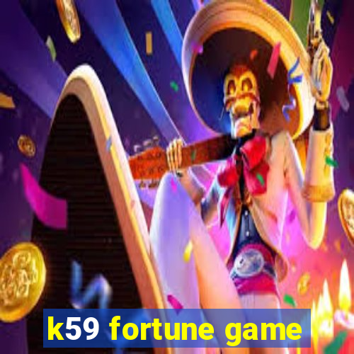 k59 fortune game